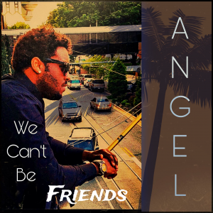 We Can't Be Friends - Angel